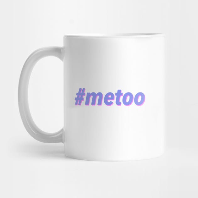 #metoo - Me Too by JustSomeThings